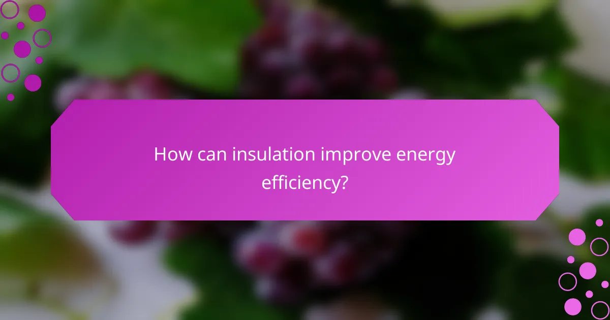 How can insulation improve energy efficiency?