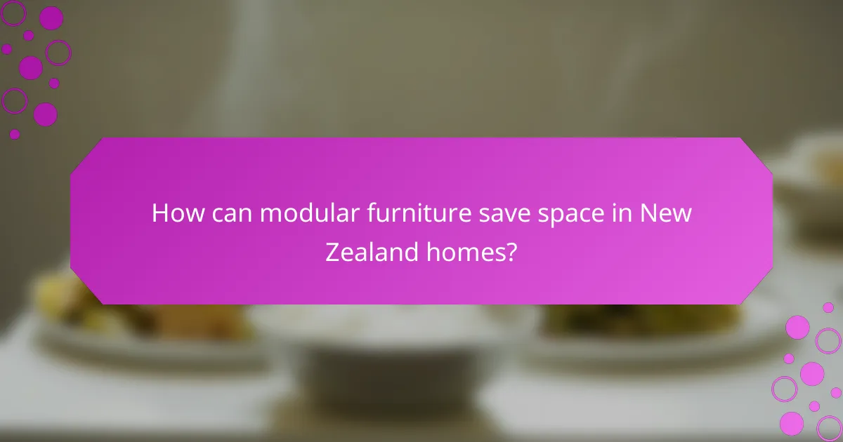 How can modular furniture save space in New Zealand homes?