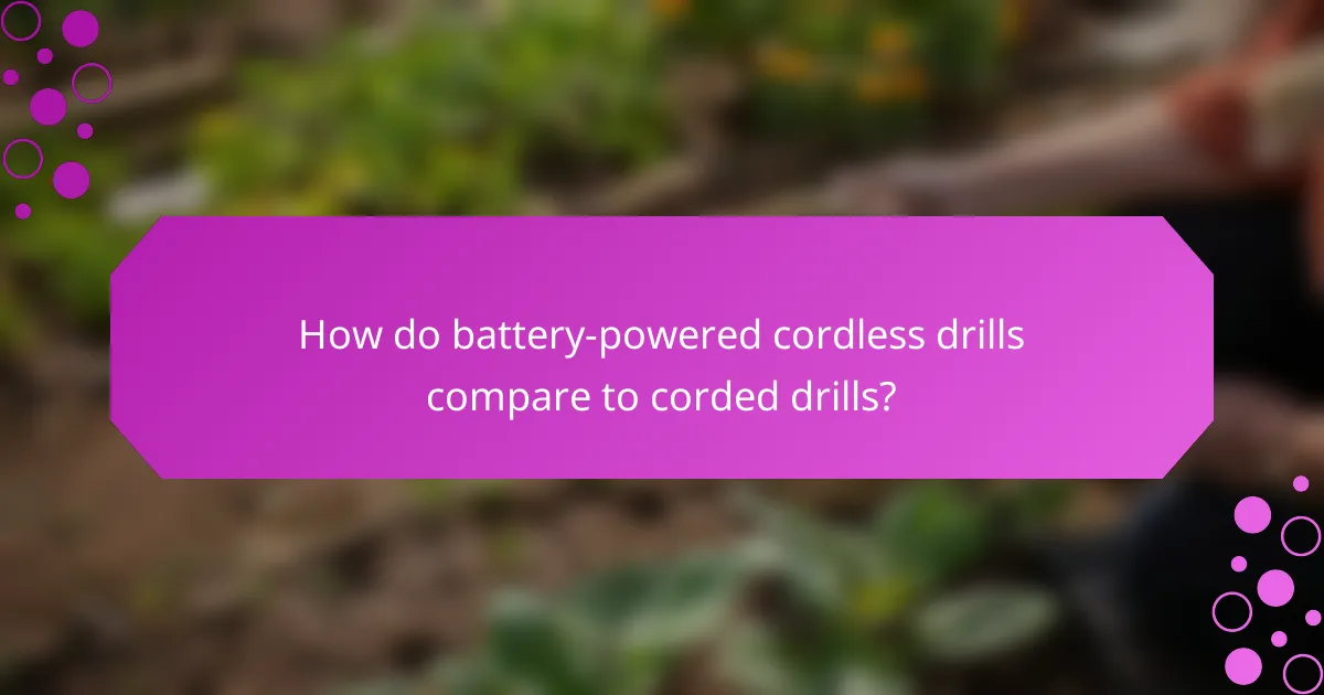 How do battery-powered cordless drills compare to corded drills?
