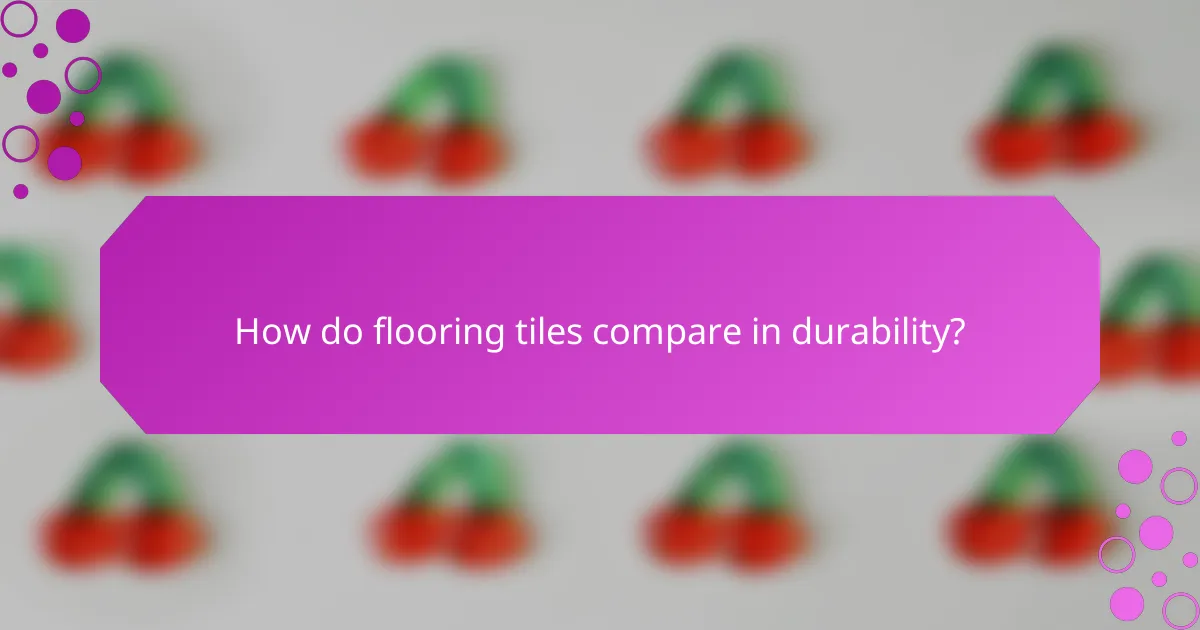 How do flooring tiles compare in durability?