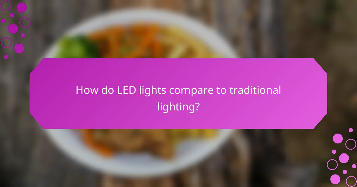 How do LED lights compare to traditional lighting?