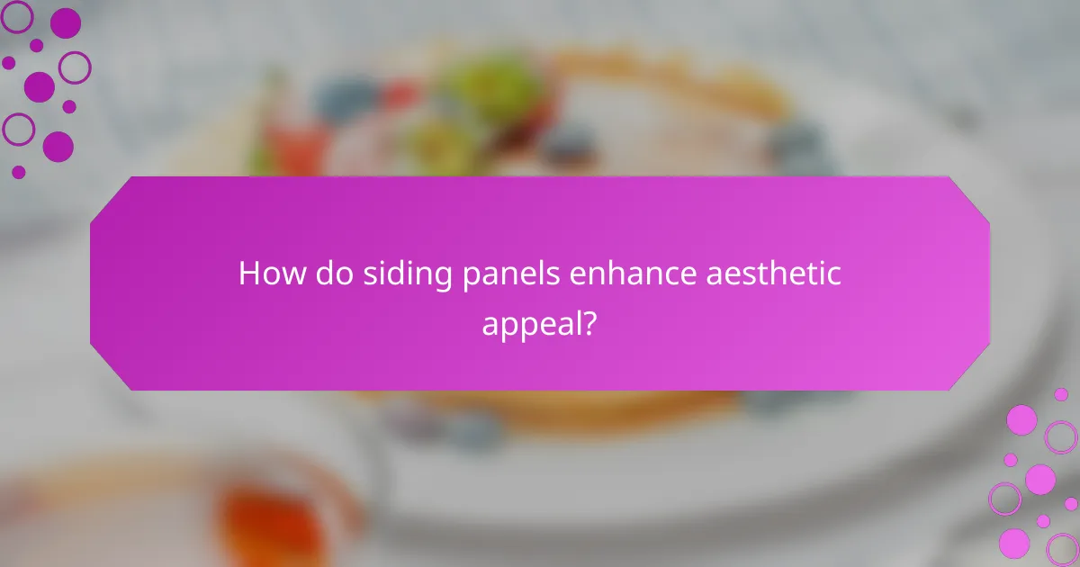 How do siding panels enhance aesthetic appeal?