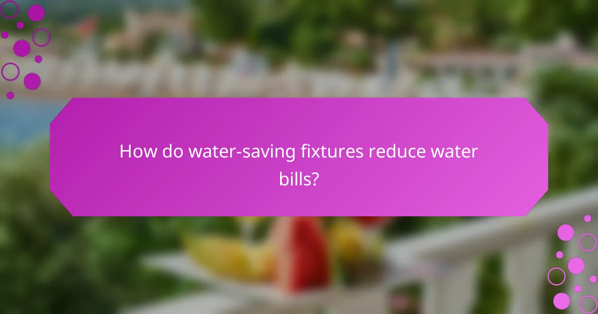 How do water-saving fixtures reduce water bills?
