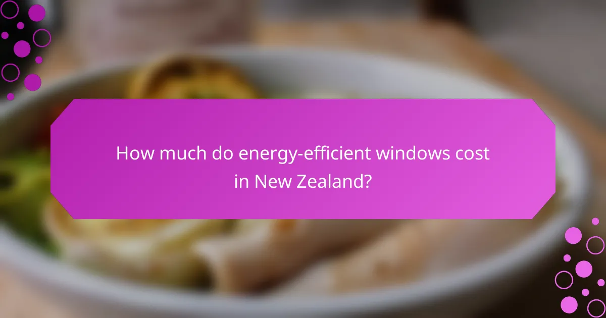 How much do energy-efficient windows cost in New Zealand?