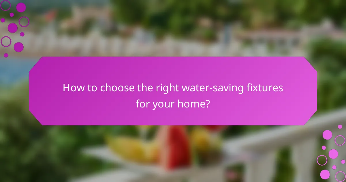 How to choose the right water-saving fixtures for your home?