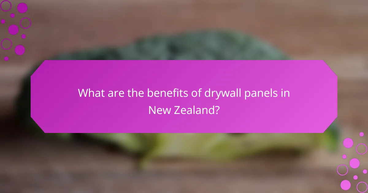 What are the benefits of drywall panels in New Zealand?
