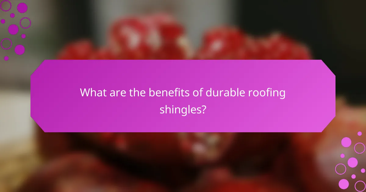What are the benefits of durable roofing shingles?