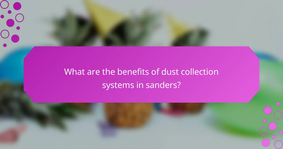 What are the benefits of dust collection systems in sanders?