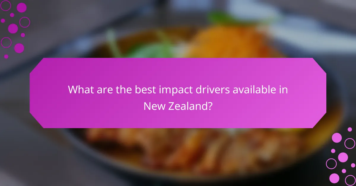 What are the best impact drivers available in New Zealand?