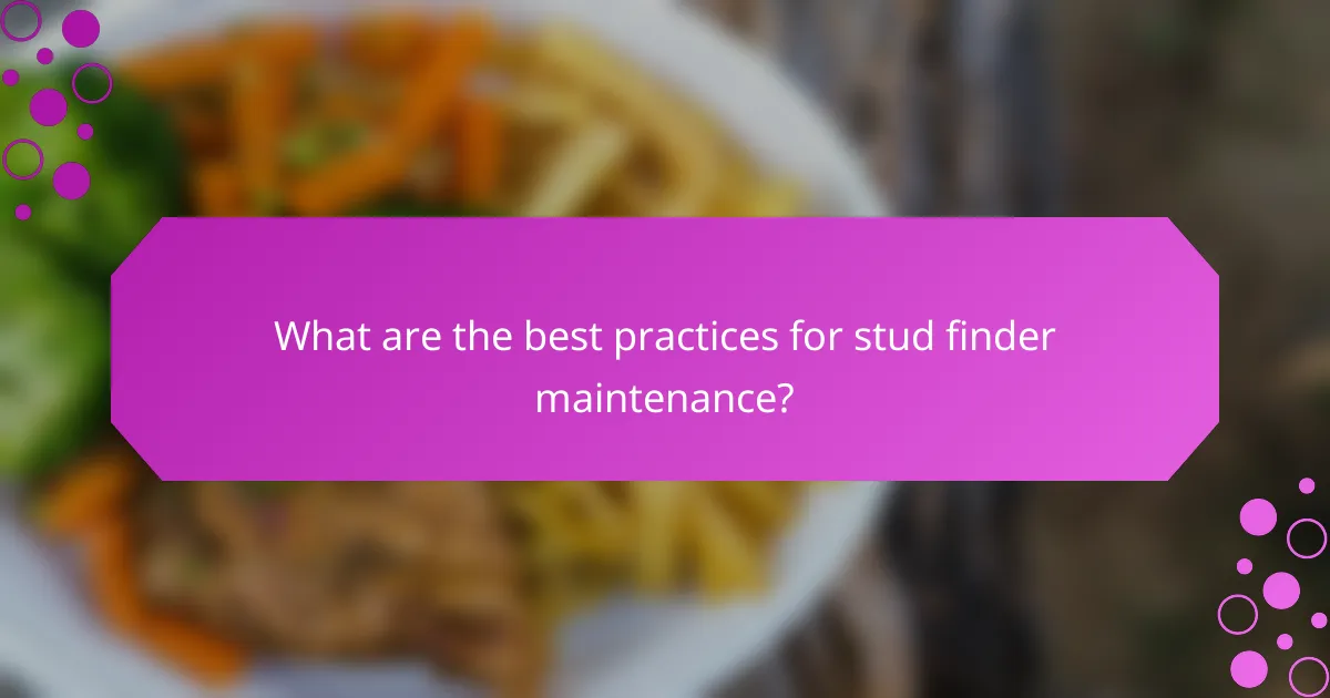 What are the best practices for stud finder maintenance?