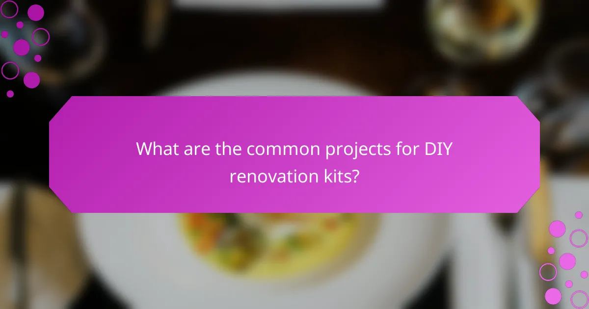 What are the common projects for DIY renovation kits?