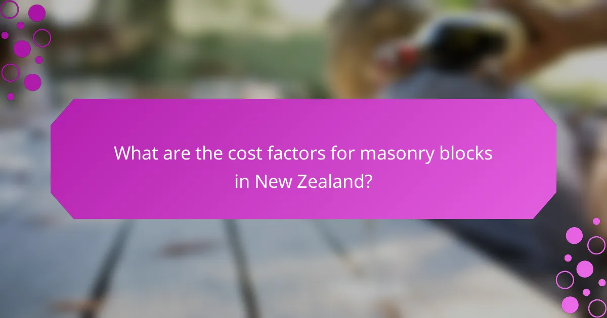 What are the cost factors for masonry blocks in New Zealand?