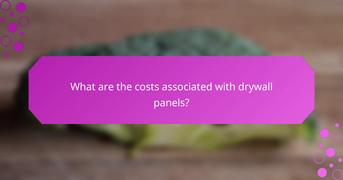What are the costs associated with drywall panels?