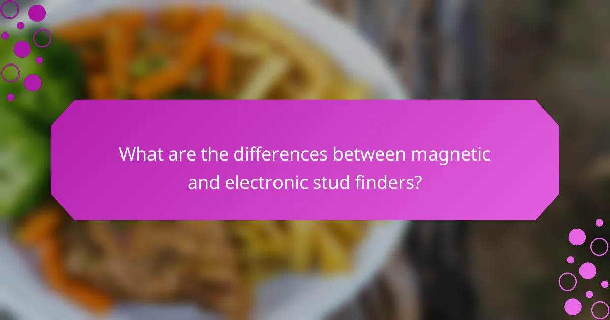 What are the differences between magnetic and electronic stud finders?