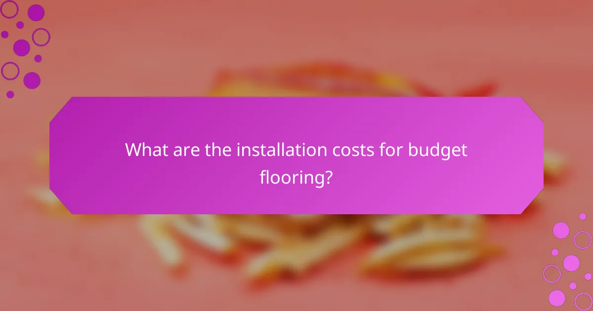 What are the installation costs for budget flooring?