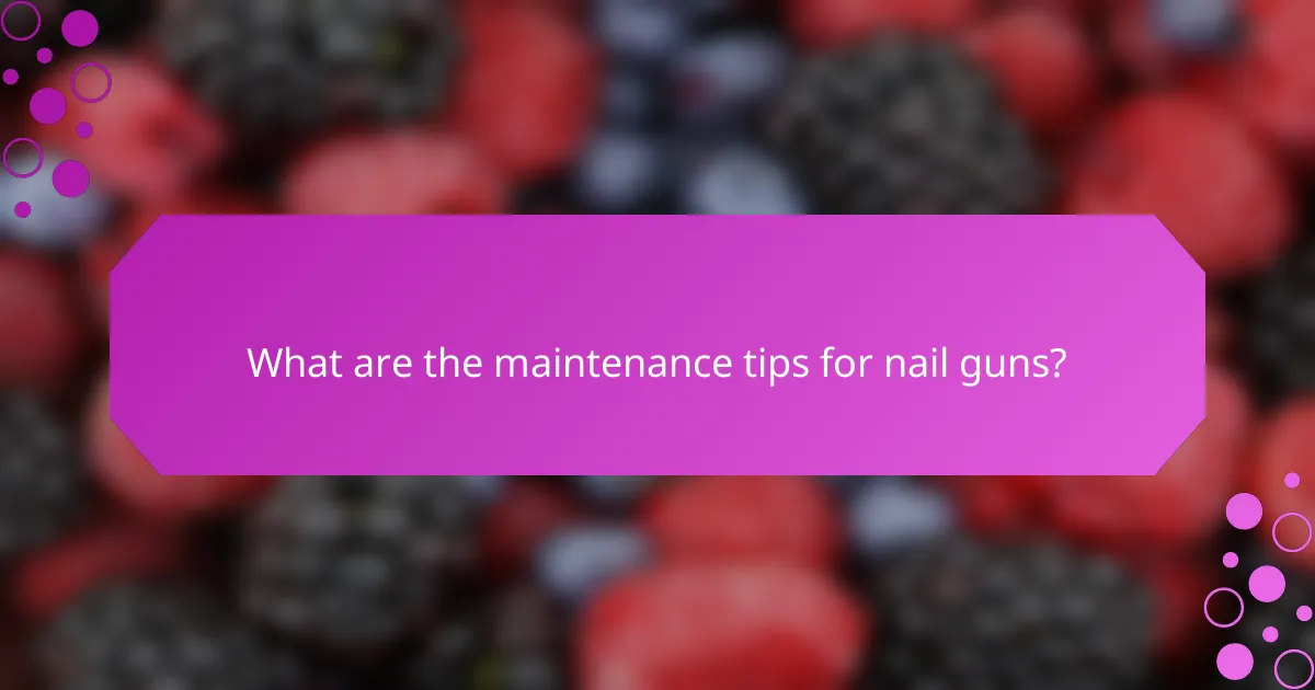 What are the maintenance tips for nail guns?