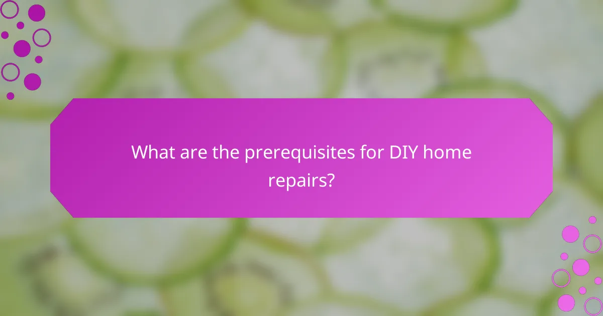 What are the prerequisites for DIY home repairs?