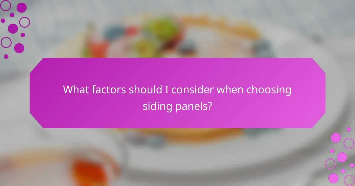 What factors should I consider when choosing siding panels?