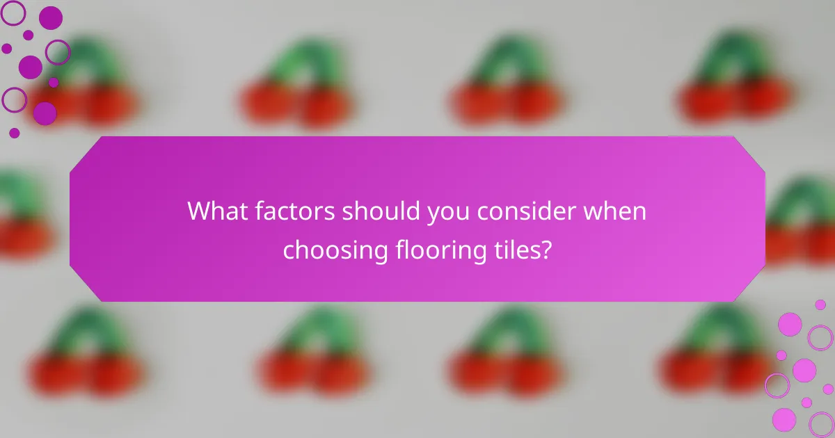 What factors should you consider when choosing flooring tiles?