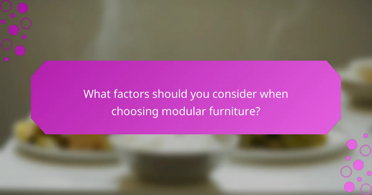 What factors should you consider when choosing modular furniture?