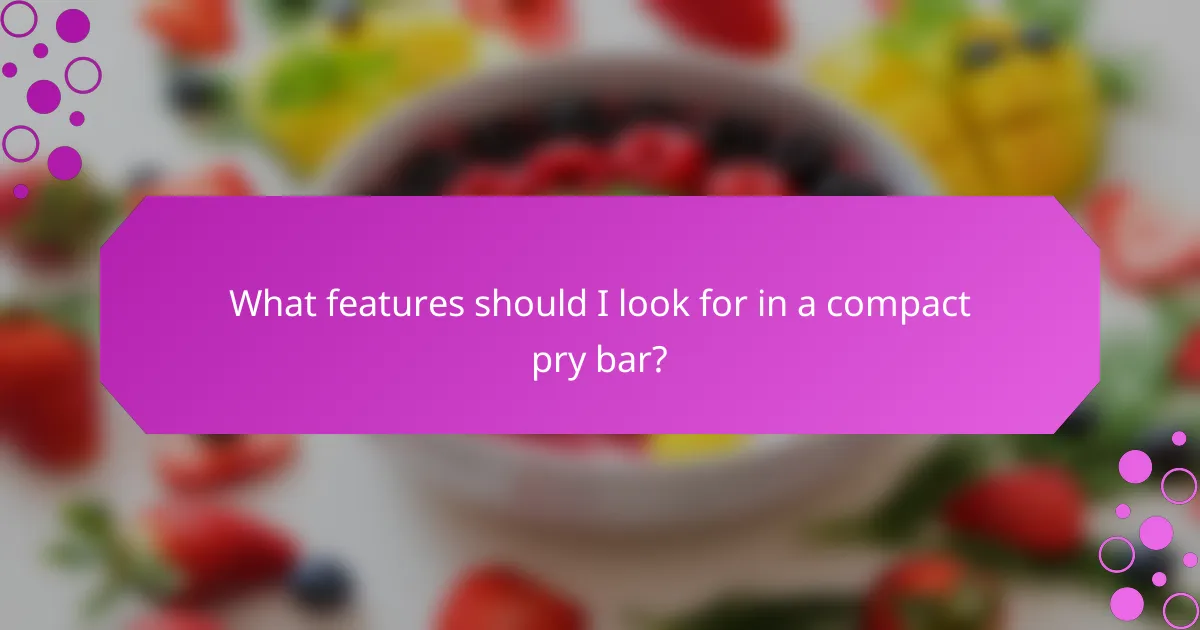 What features should I look for in a compact pry bar?
